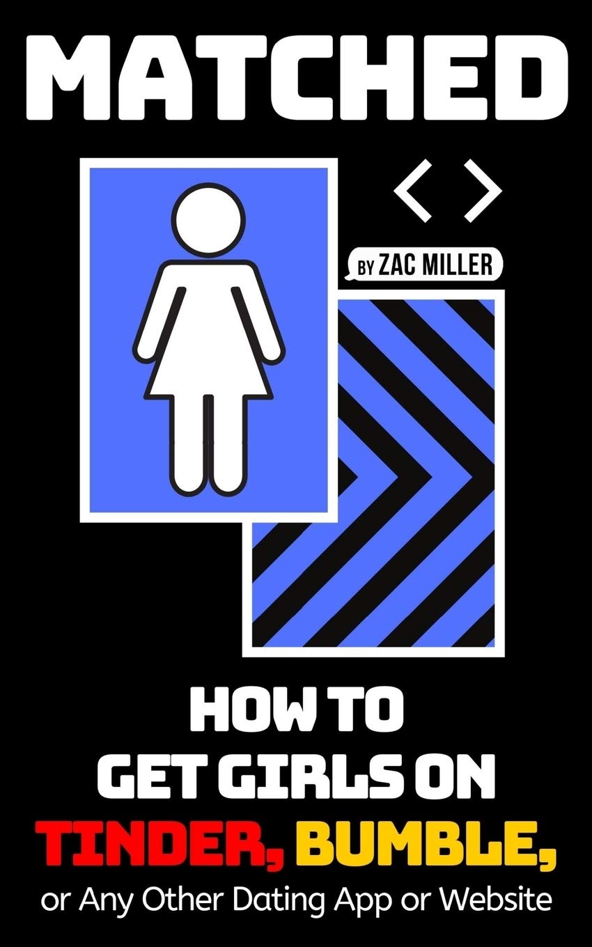 MATCHED: How to Get Girls on Tinder, Bumble, or Any Other Dating App or Website: 3 (How to Get a Girlfriend)