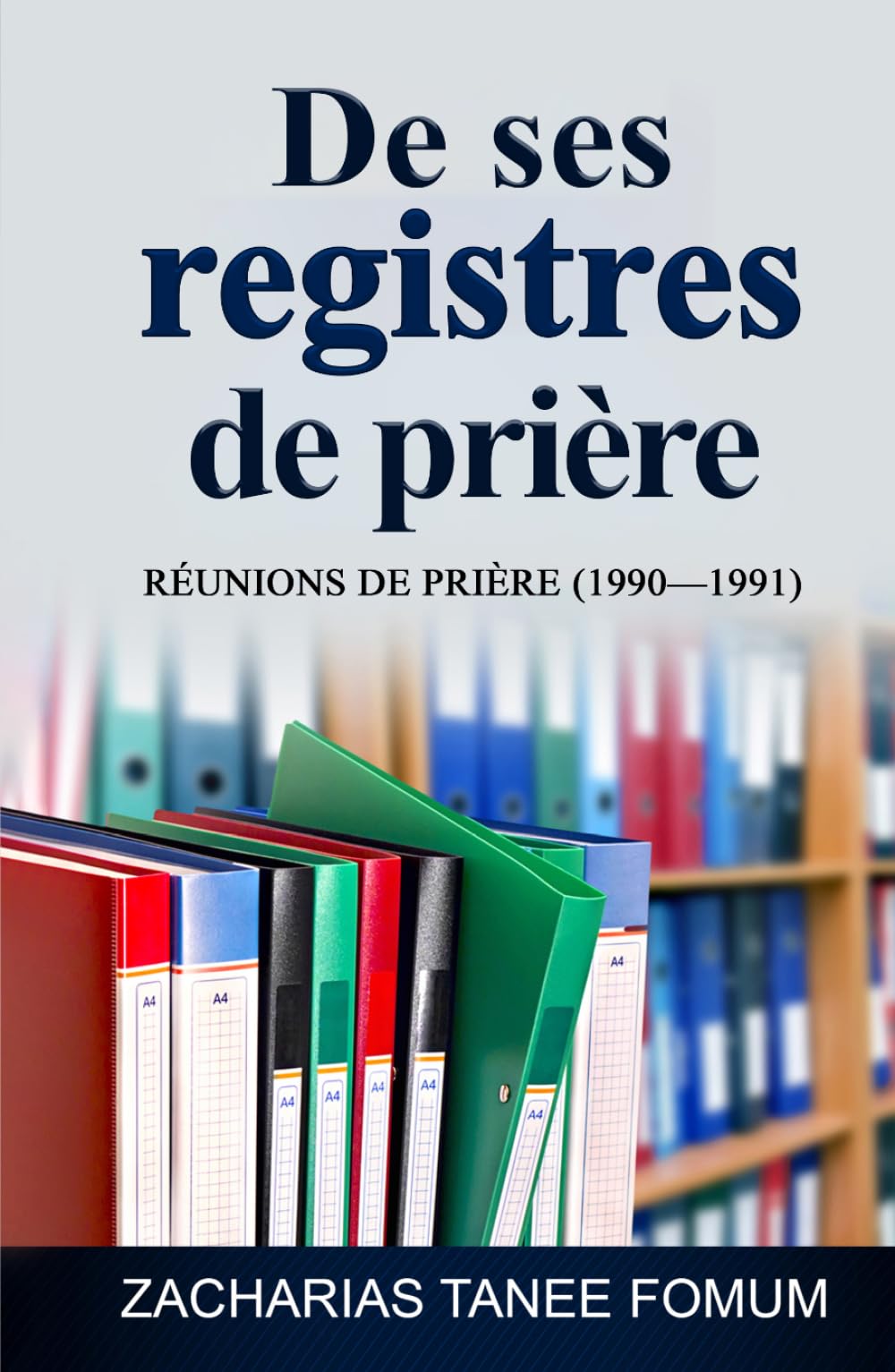 De ses registres de prière: Réunions de prière (1990—1991) (Prier Avec Puissance)
