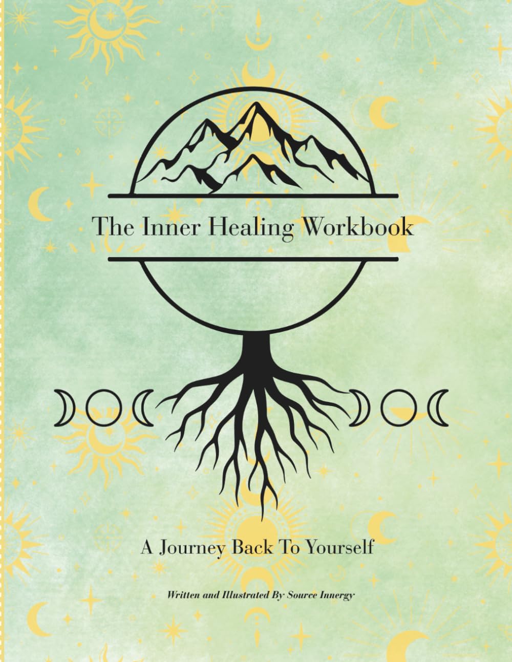 THE INNER HEALING WORKBOOK: A JOURNEY BACK TO YOURSELF