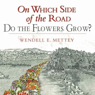 On Which Side of the Road Do the Flowers Grow? Audiolibro Por Wendell E. Mettey arte de portada