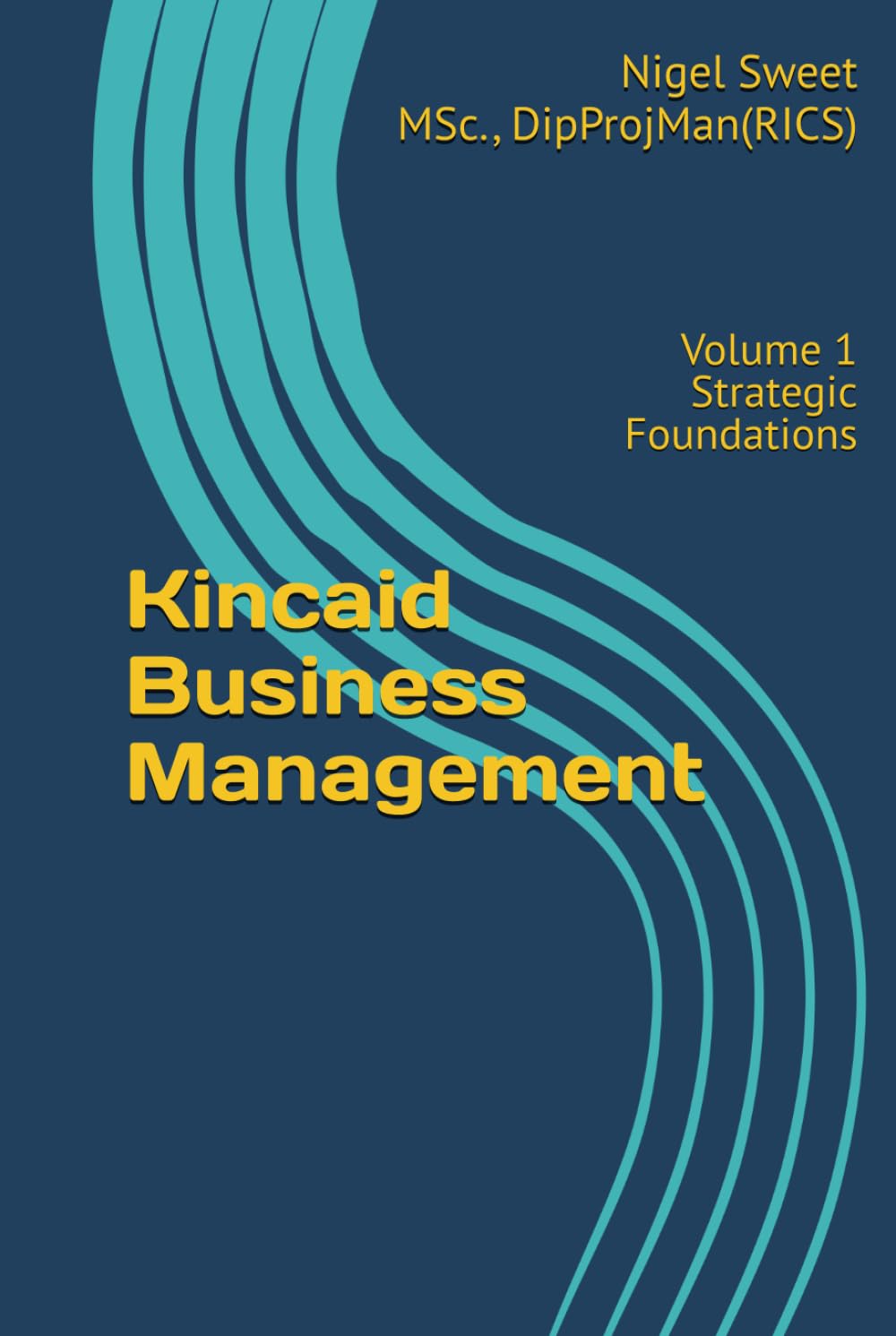 Kincaid Business Management: Volume 1 Strategic Foundations