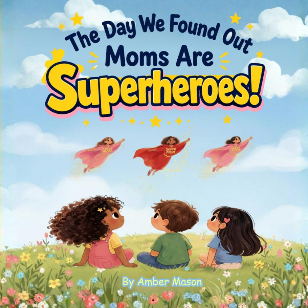 The Day We Found Out Moms Are Superheroes!