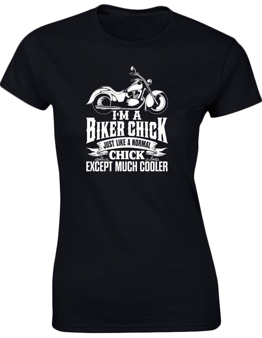 Swagwear Women's Black, Black I'm A Biker Chick Except Much Cooler T-Shirt 8 Colours (8-20)