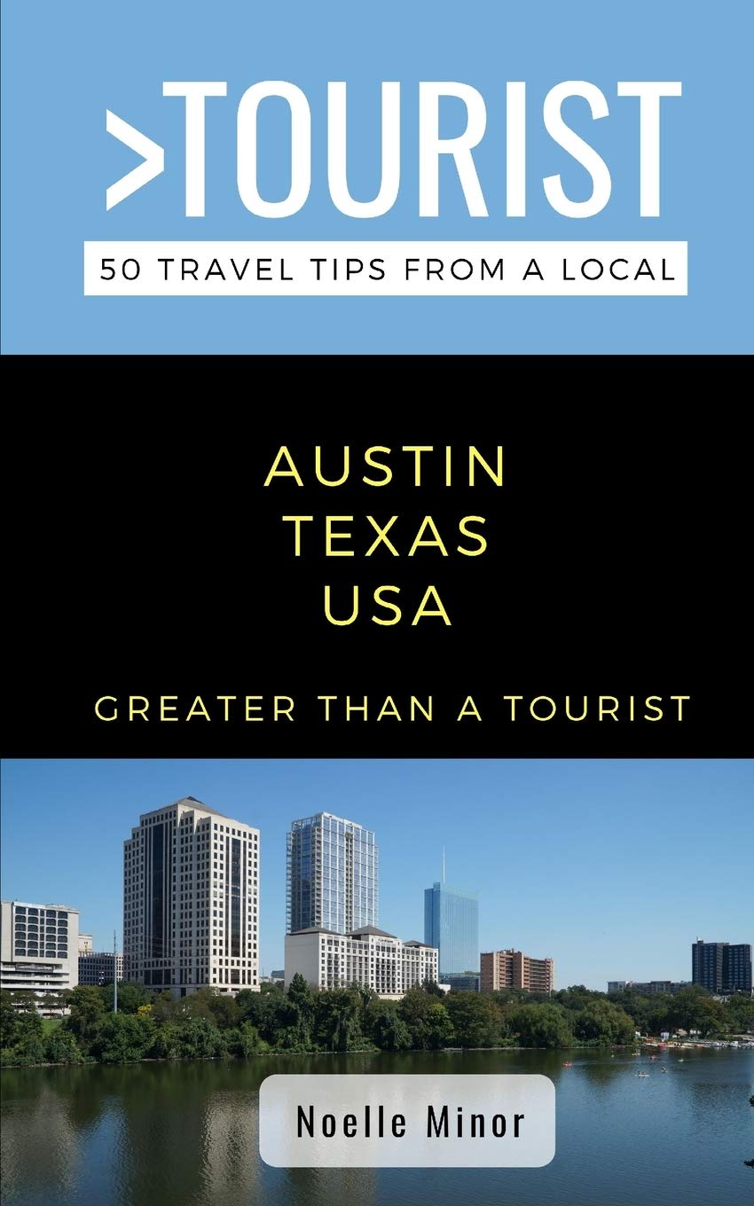 Greater Than a Tourist- Austin Texas: 50 Travel Tips from a Local: 321 (Greater Than a Tourist North America & Caribbean Series)