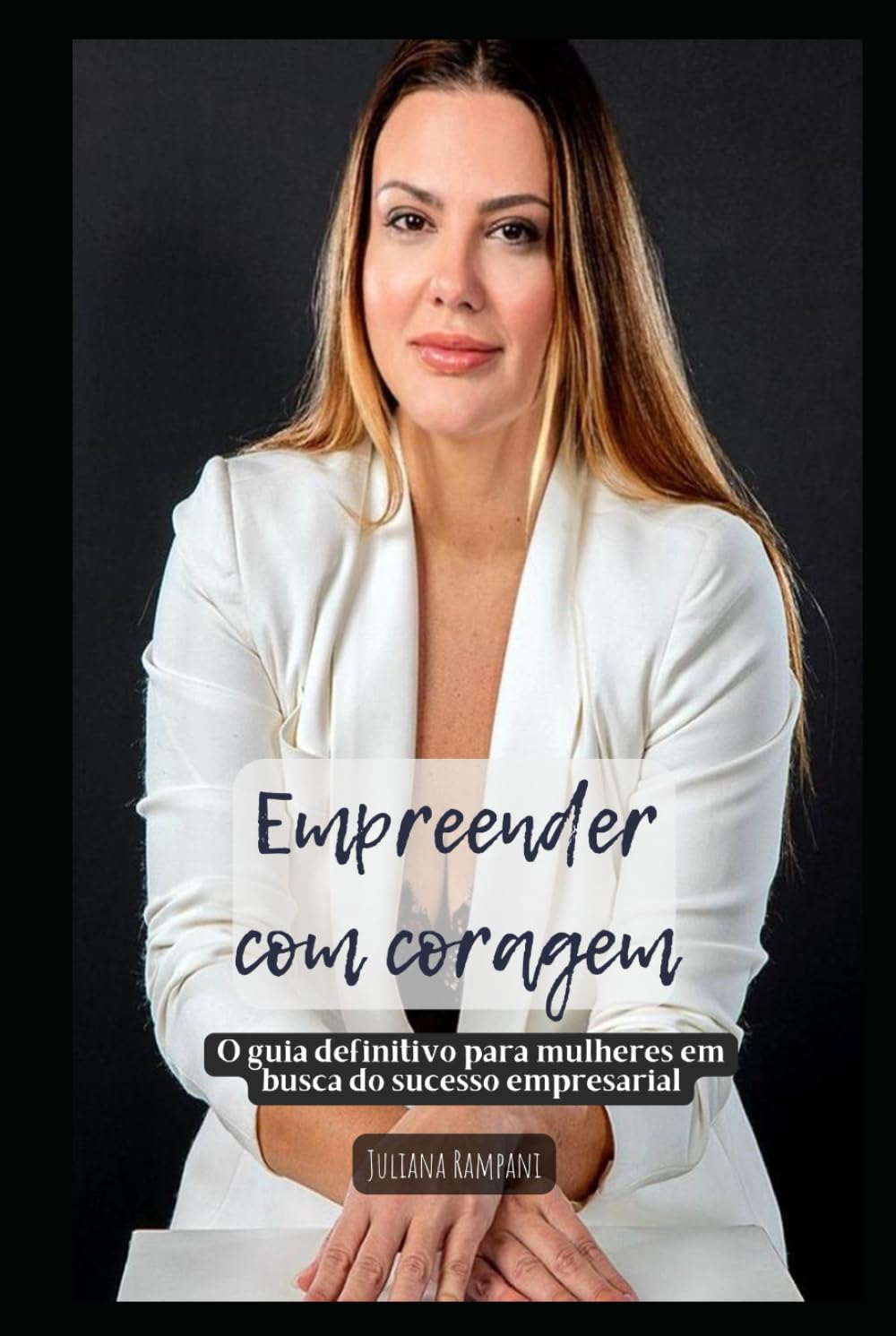 Empreender com coragem: O Guia definitivo para mulheres em busca do sucesso empresarial