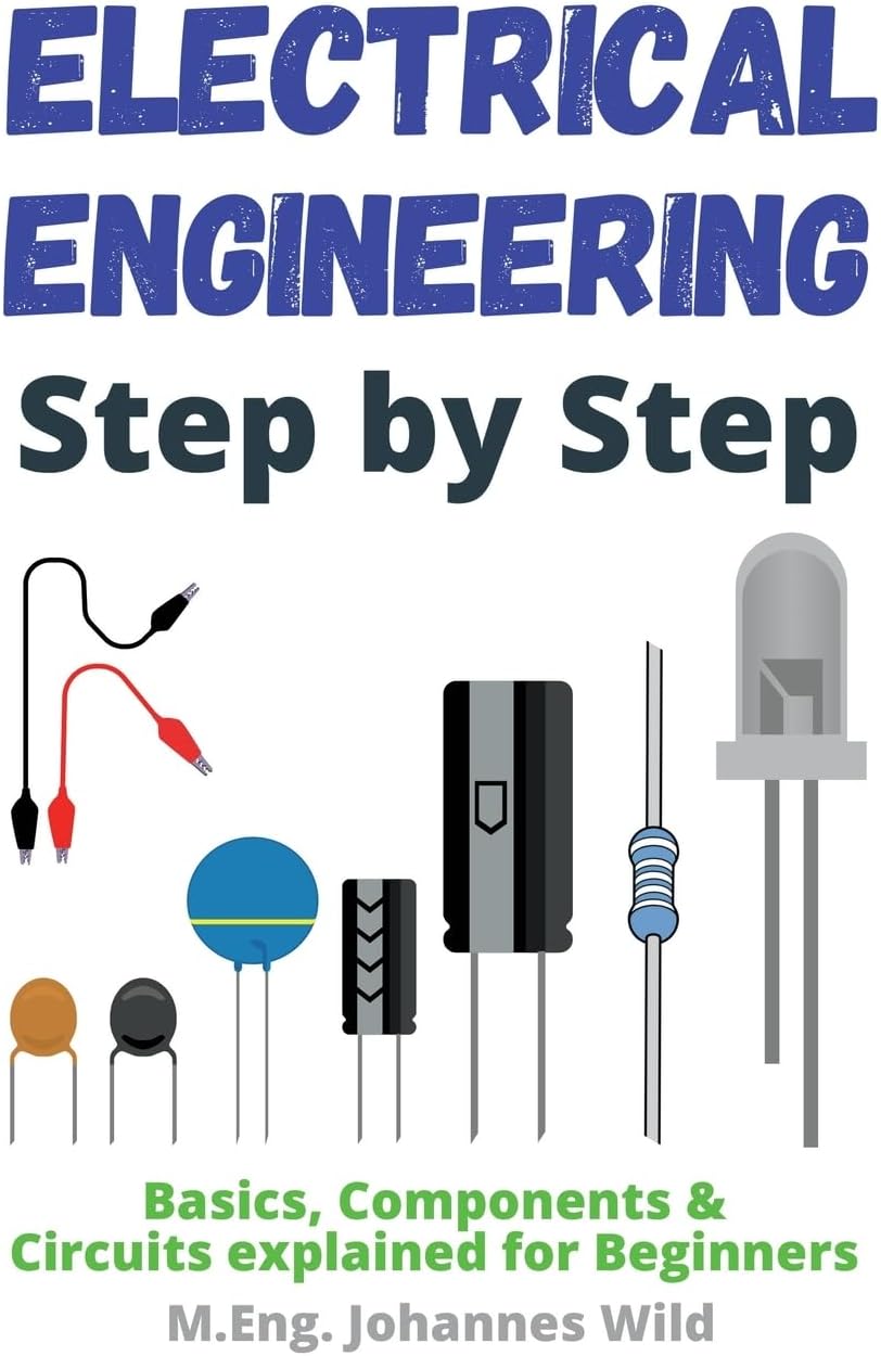 Electrical Engineering Step by Step: Basics, Components & Circuits Exp