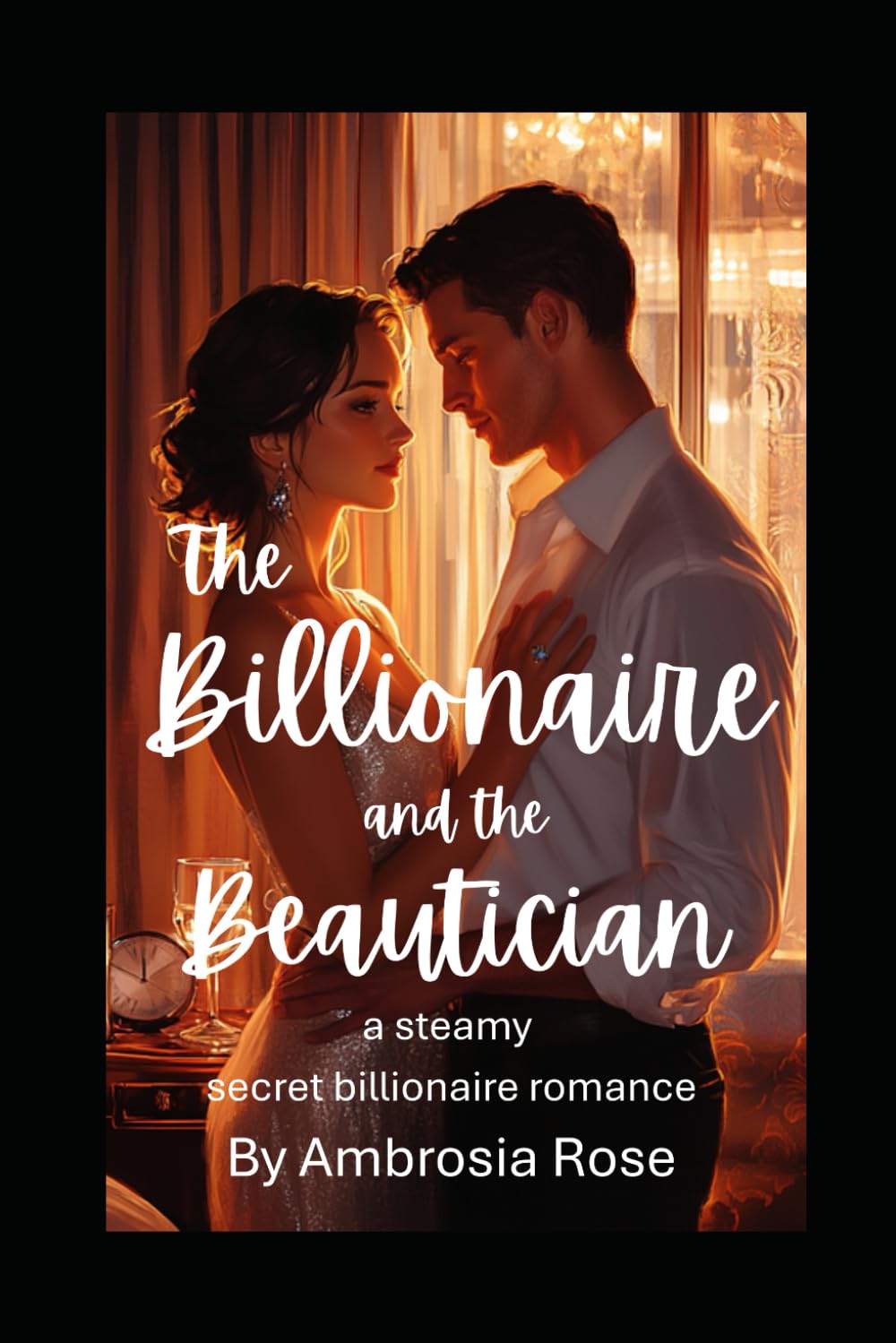 The Billionaire And The Beautician: a steamy secret billionaire love story...