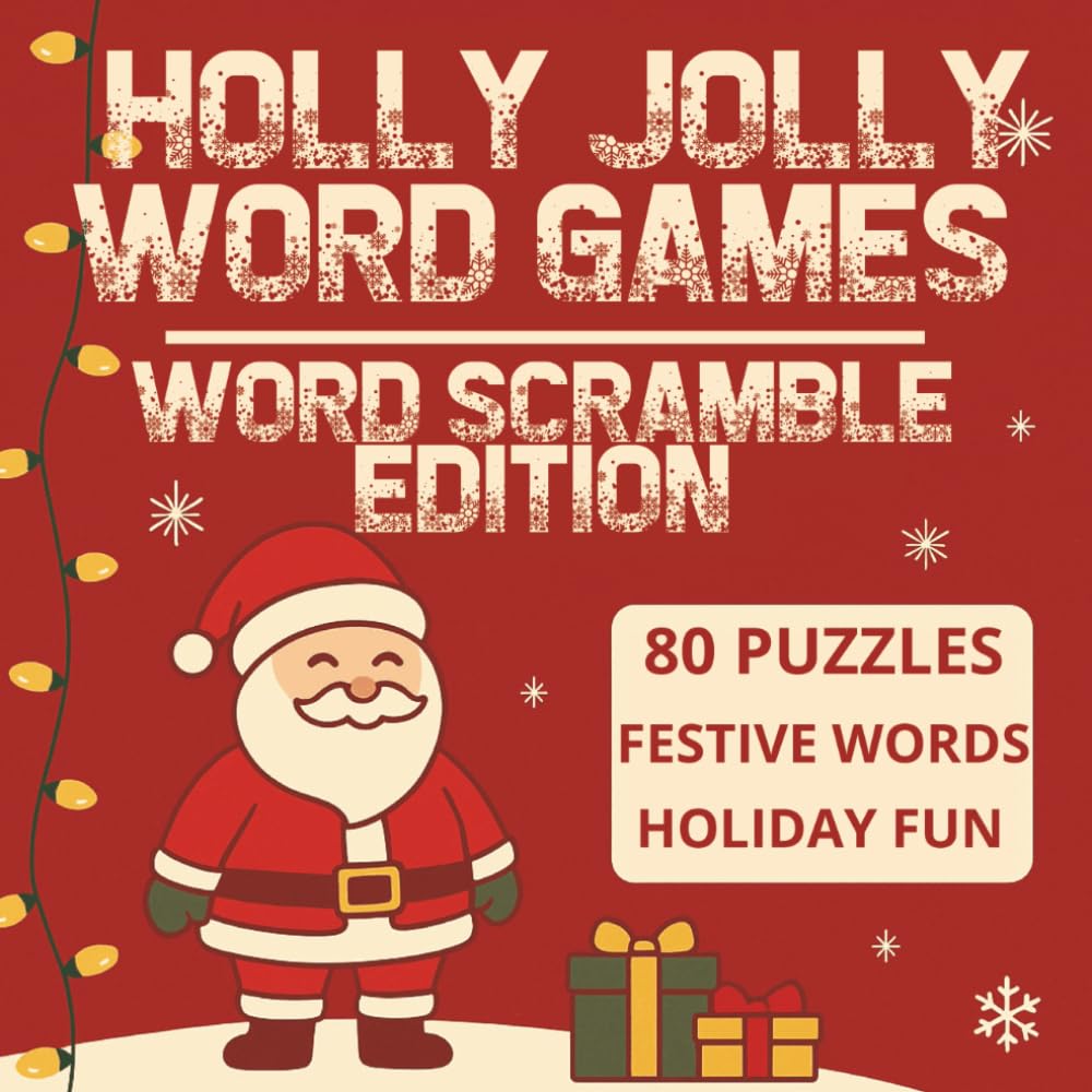 Holly Jolly Word Games Word Scramble Edition: Festive Word Scramble Puzzles for Holiday Fun and Brain-Boosting Cheer (Holly Jolly Word Games Festive Holiday Puzzles for All Ages)