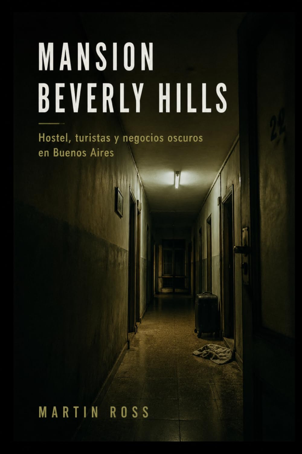 MANSION BEVERLY HILLS: Hostel, turistas y negocios oscuros en Buenos Aires (SURFERS DE MAR DEL PLATA)