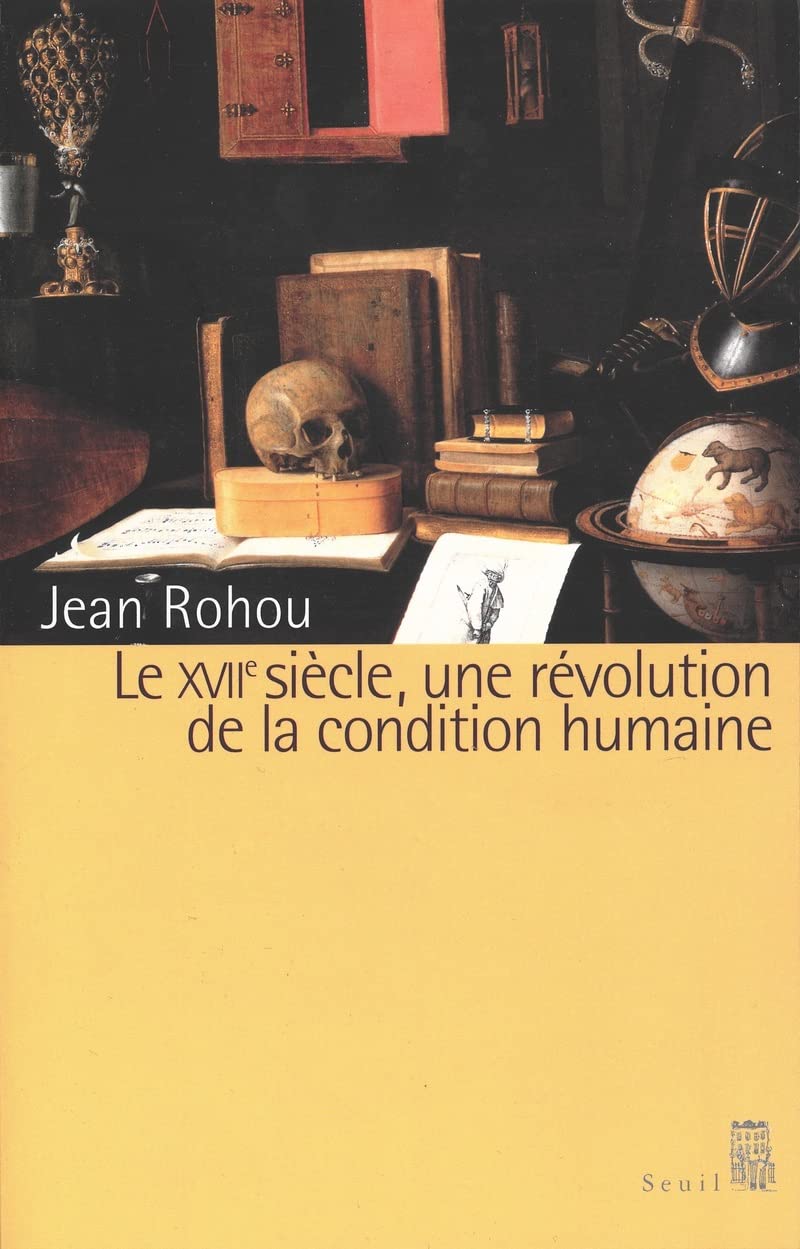 Le Xviieme Siecle, Une Revolution De La Condition Humaine