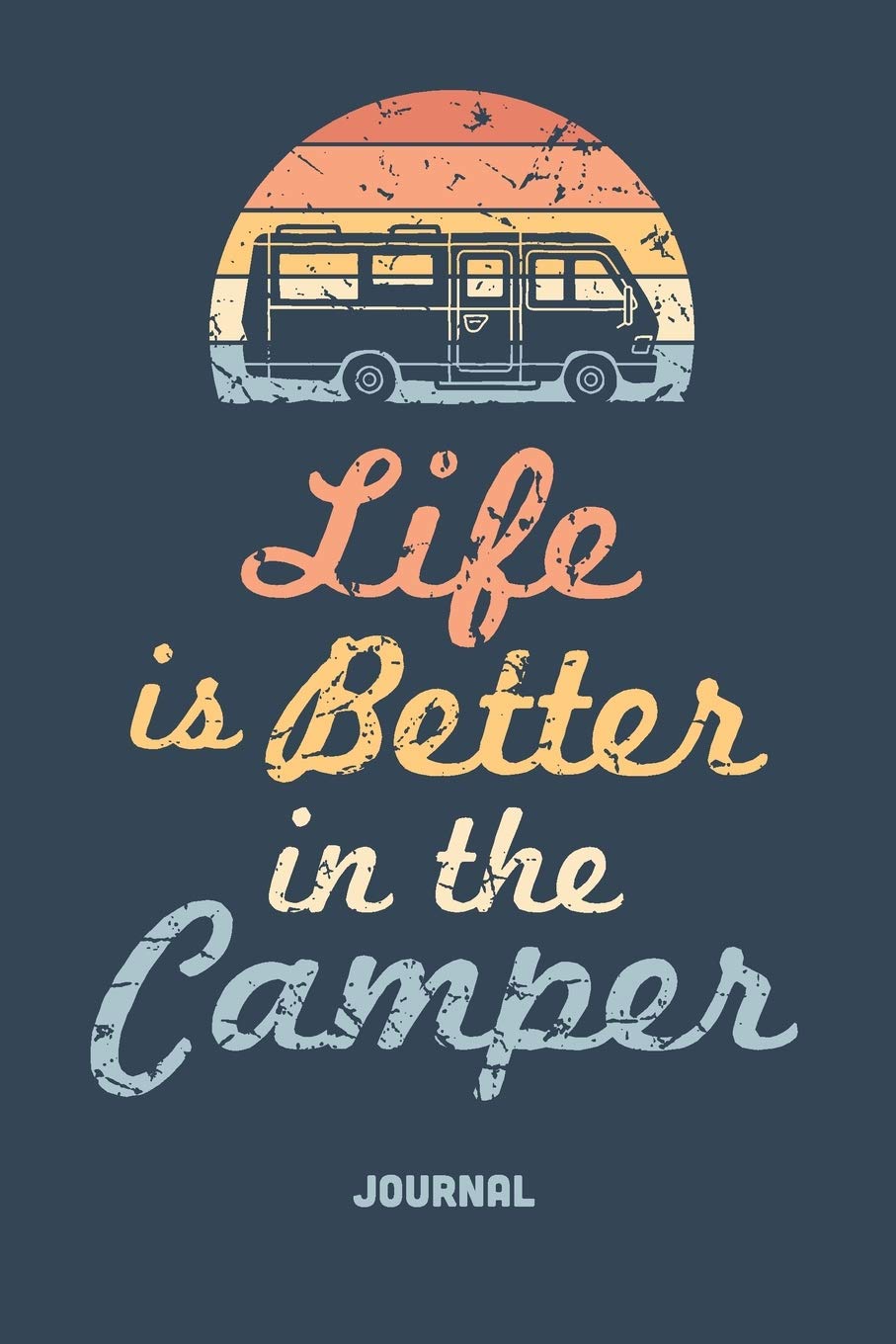 Camper Van Journal and Notebook. Life Is Better In The Camper.