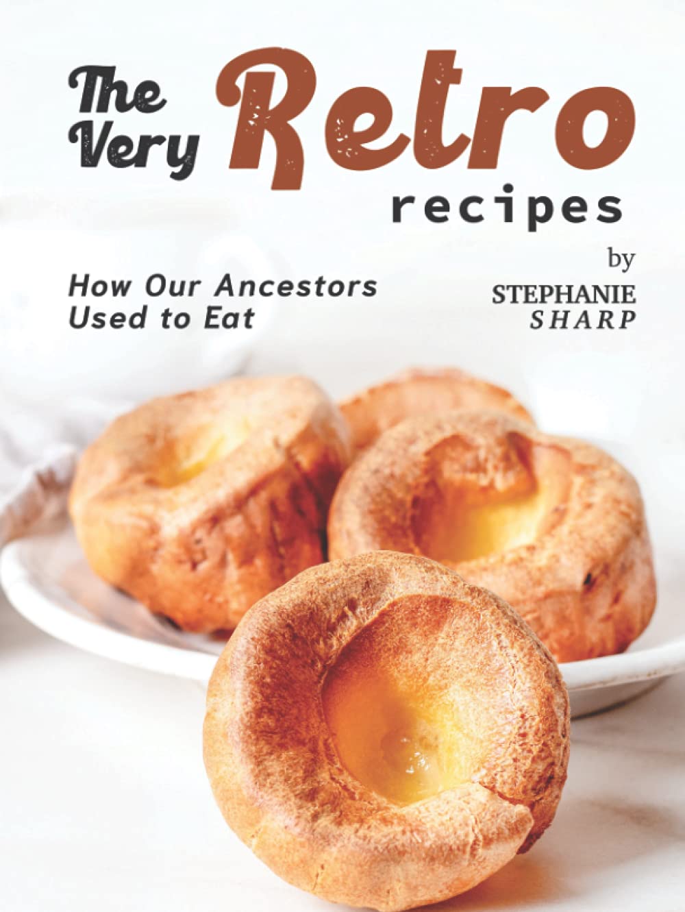 The Very Retro Recipes: How Our Ancestors Used to Eat