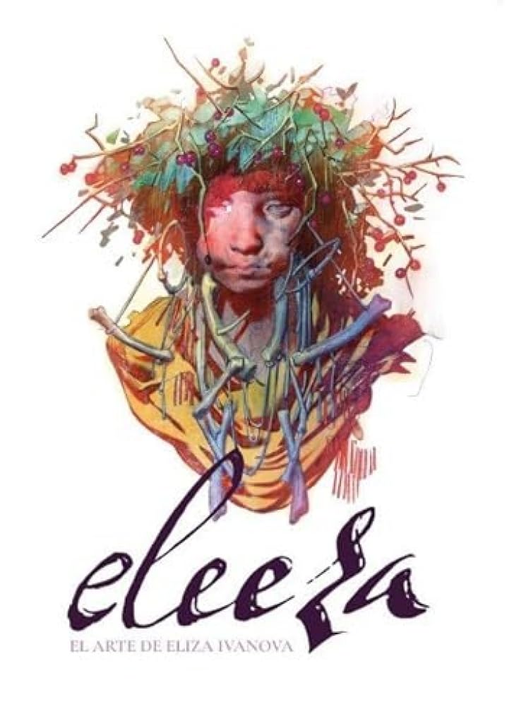 Eleeza. El arte de Eliza Ivanova (EN ESPAÑOL - ARTCOMBO)