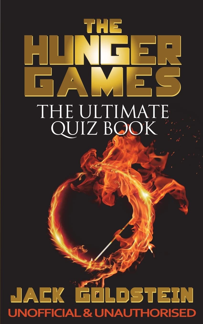 The Hunger Games - The Ultimate Quiz Book: Amazon.co.uk: Goldstein, Jack:  9781785380686: Books