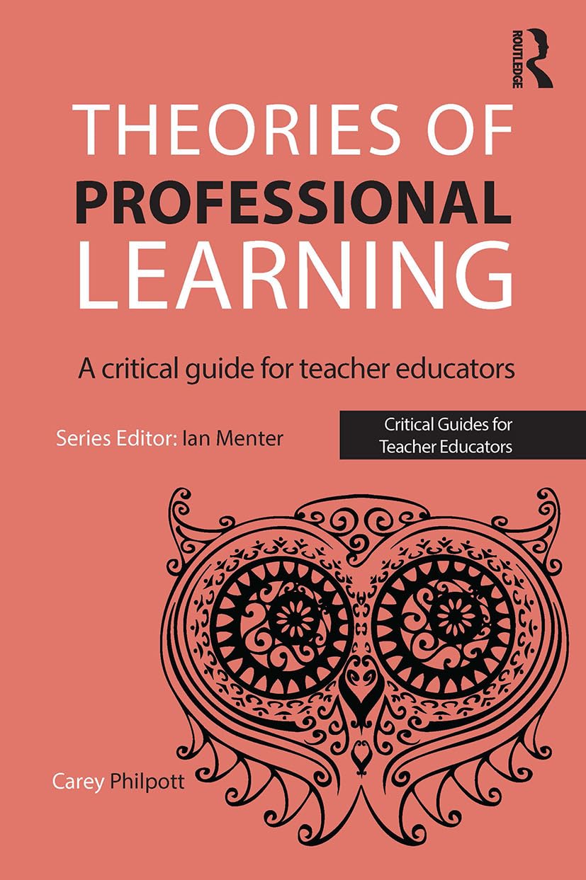 Theories of Professional Learning: A Critical Guide for Teacher Educators (Critical Guides for Teacher Educators)