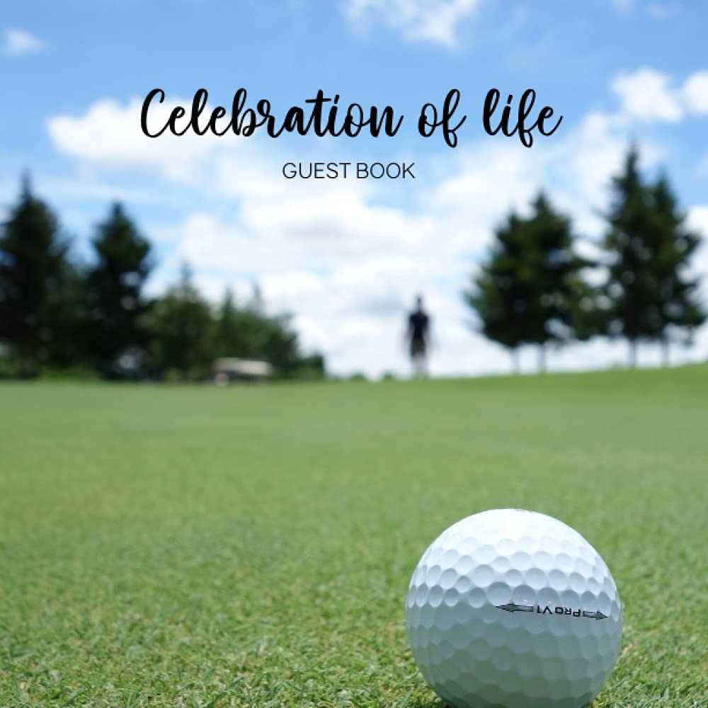 Celebration Of Life Guest Book: Funeral Guest Books for Memorial in Loving Memory Golf Theme