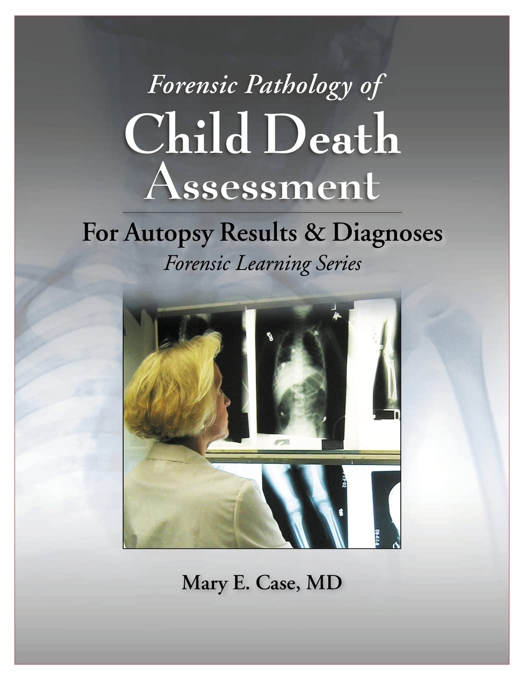 Forensic Pathology of Child Death Assessment: For Autopsy Results & Diagnoses (Forensic Learning)