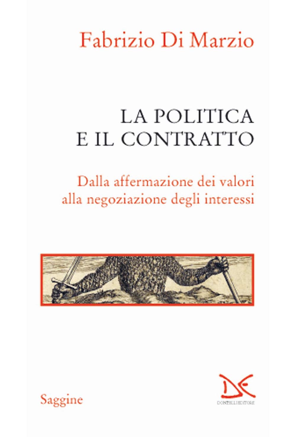 La Politica E Il Contratto. Dalla Affermazione Dei Valori Alla Negoziazione Degli Interessi - 4