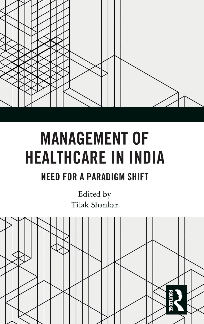 Management of Healthcare in India: Need for a Paradigm Shift