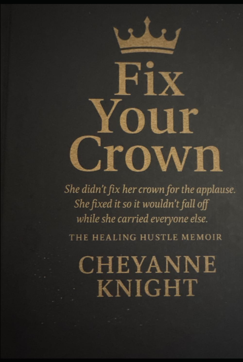 Fix Your Crown: The Healing Hustle Memoir