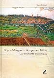 Gegen Morgen in der grauen Frühe: Zur Geschichte des Lechrains - Max Zinterer 