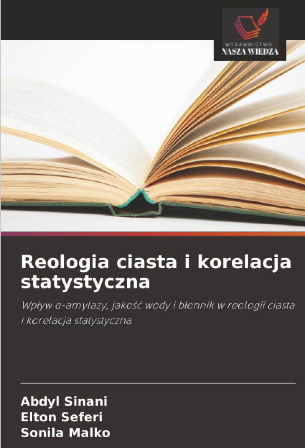 Reologia ciasta i korelacja statystyczna: Wp¿yw ¿-amylazy, jako¿¿ wody i b¿onnik w reologii ciasta i korelacja statystyczna