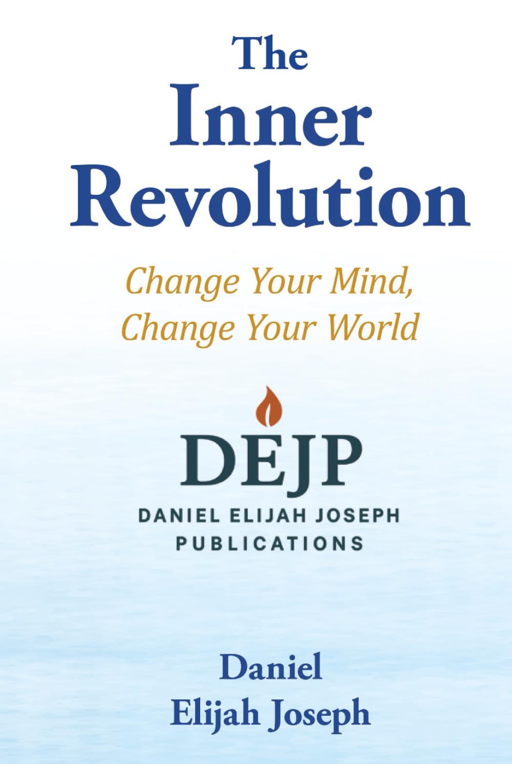The Inner Revolution: Change Your Mind, Change Your World
