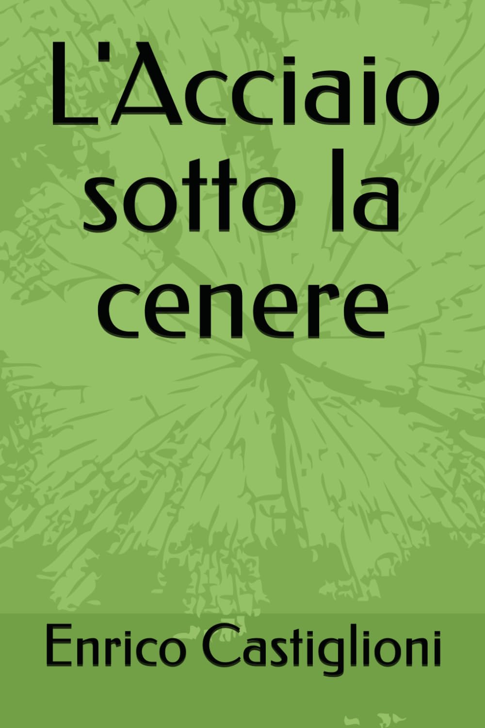L'Acciaio sotto la cenere