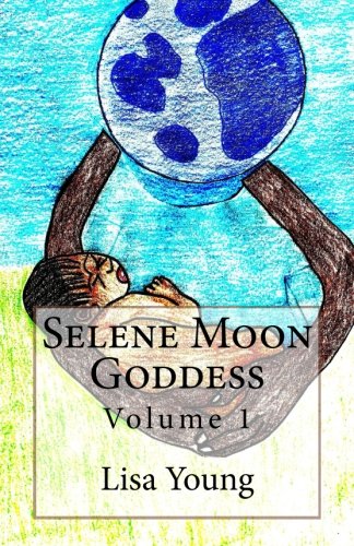 CREATESPACE Selene Moon Goddess: Volume 1