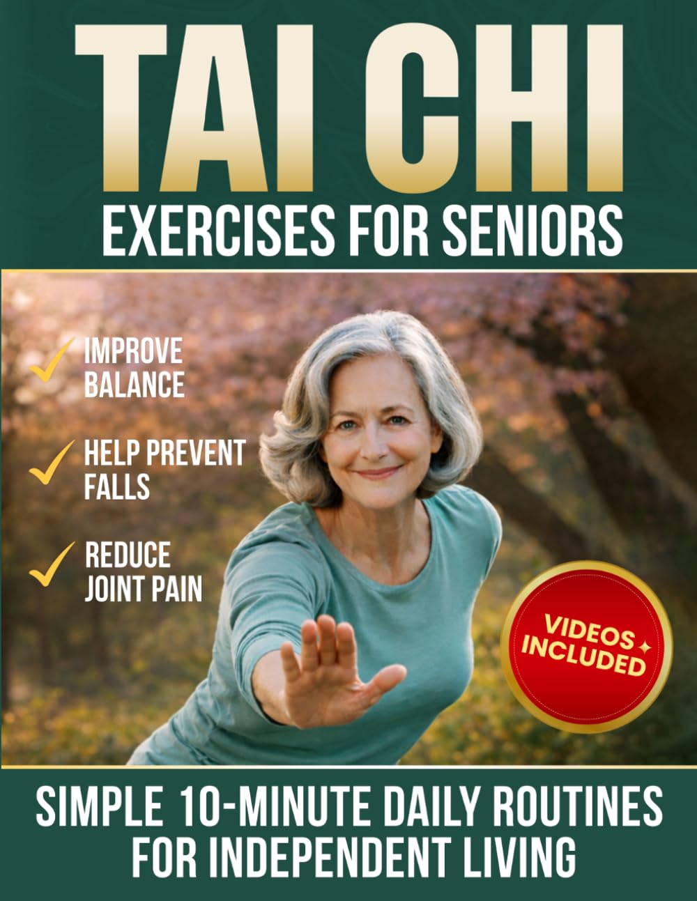 Tai Chi Exercises For Seniors: Beginner-Friendly Tai Chi to Improve Balance, Help Prevent Falls, and Ease Joint Pain with Simple 10-Minute Daily Routines for Independent Living