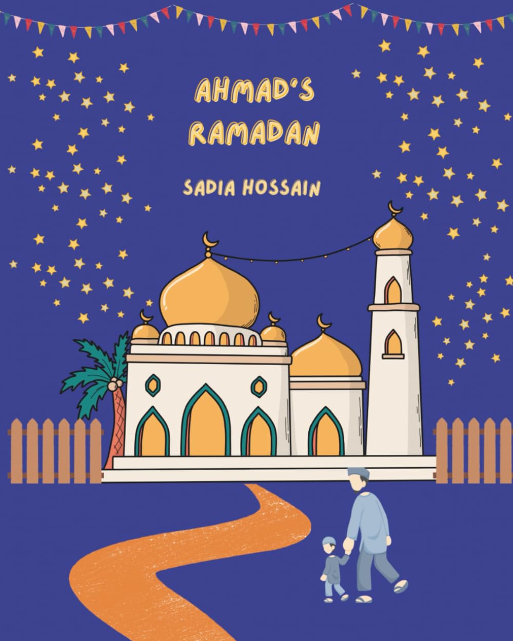 Ahmad's Ramadan: A heartwarming story about the Holy Quran, Month of Ramadan and Beauty of Taqwa (RAMADAN STORIES)