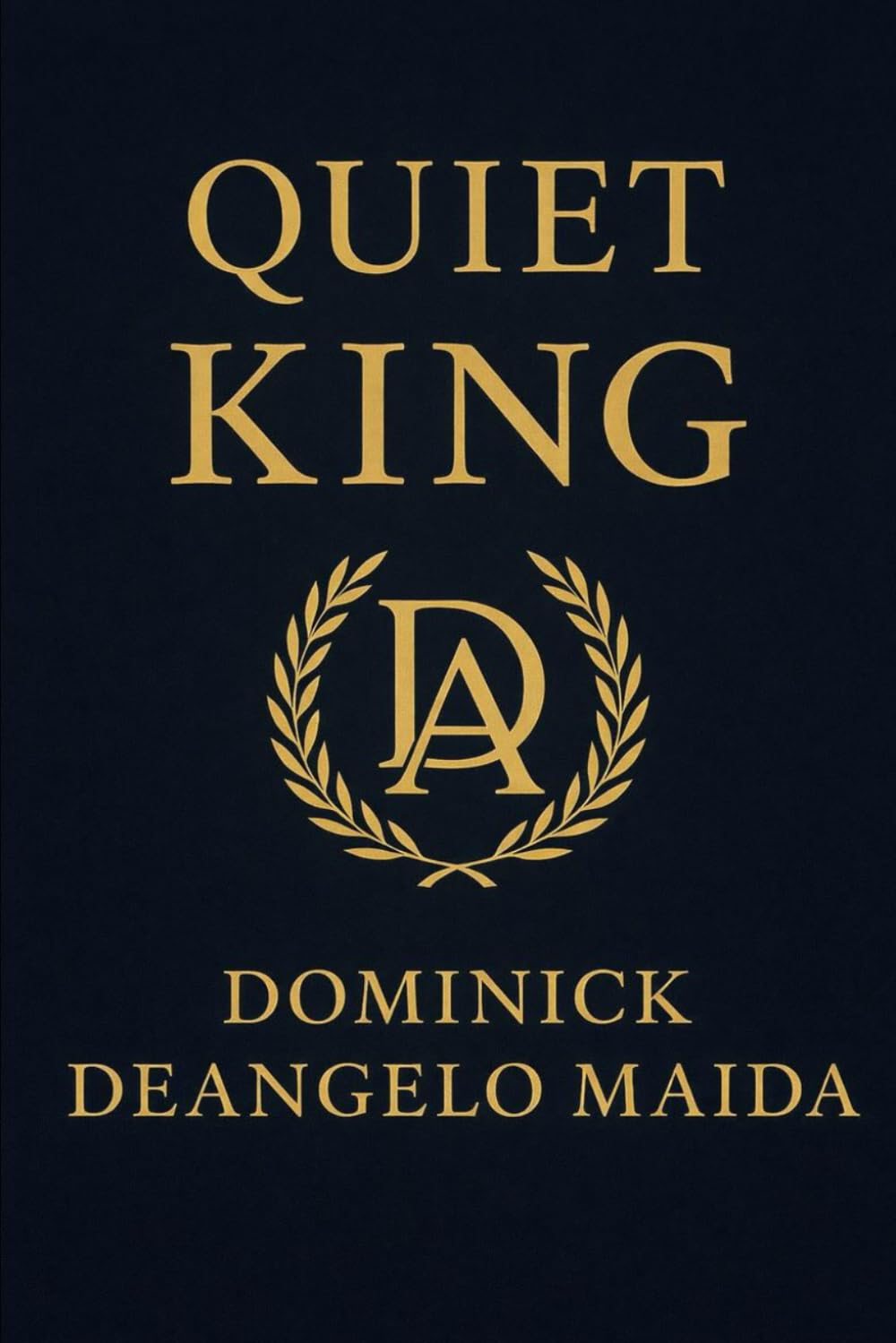 Quiet King: Mastery of Self, Mind, and Legacy (Quiet Wealth)