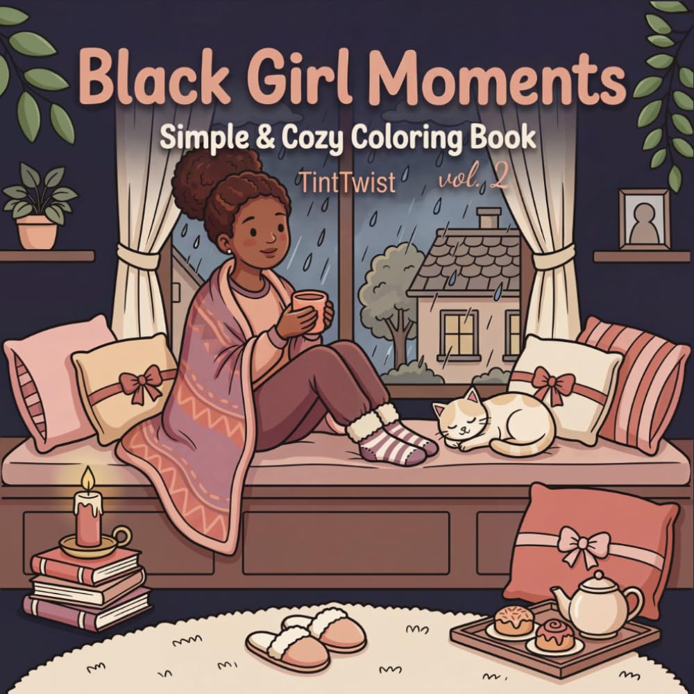 Black Girl Moments: Vol. 2 Simple Coloring Book for Adults and Teens Featuring African American Women in Cozy Daily Moments for Self-Love and Relaxation