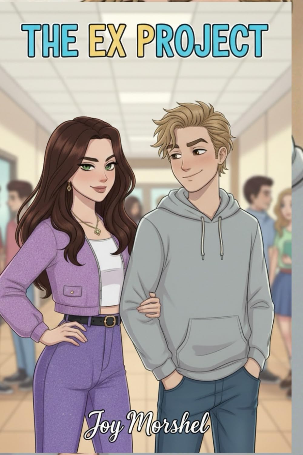 The Ex Project: We faked it to get them back… then fell for each other instead. (Joy Morshel Teen Collection)