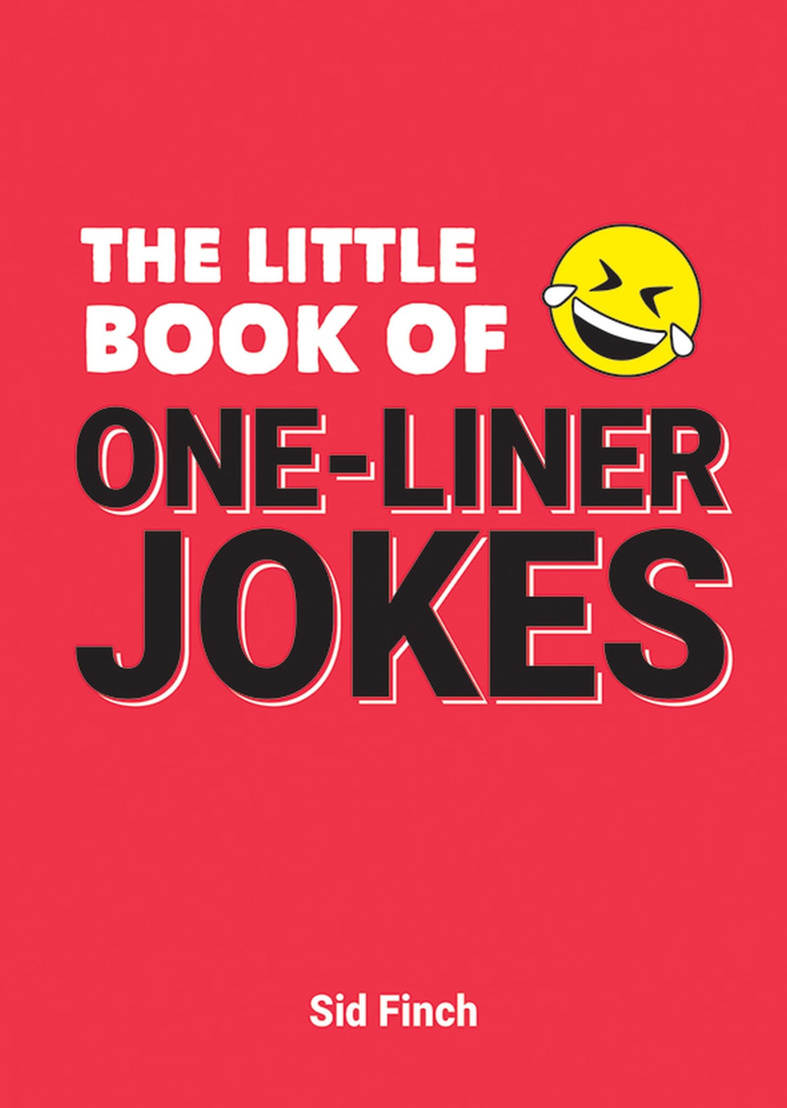 The Little Book of One-Liner Jokes: The Ultimate Collection of Cheesy Puns, Witty Quips and Hilarious One-Liners