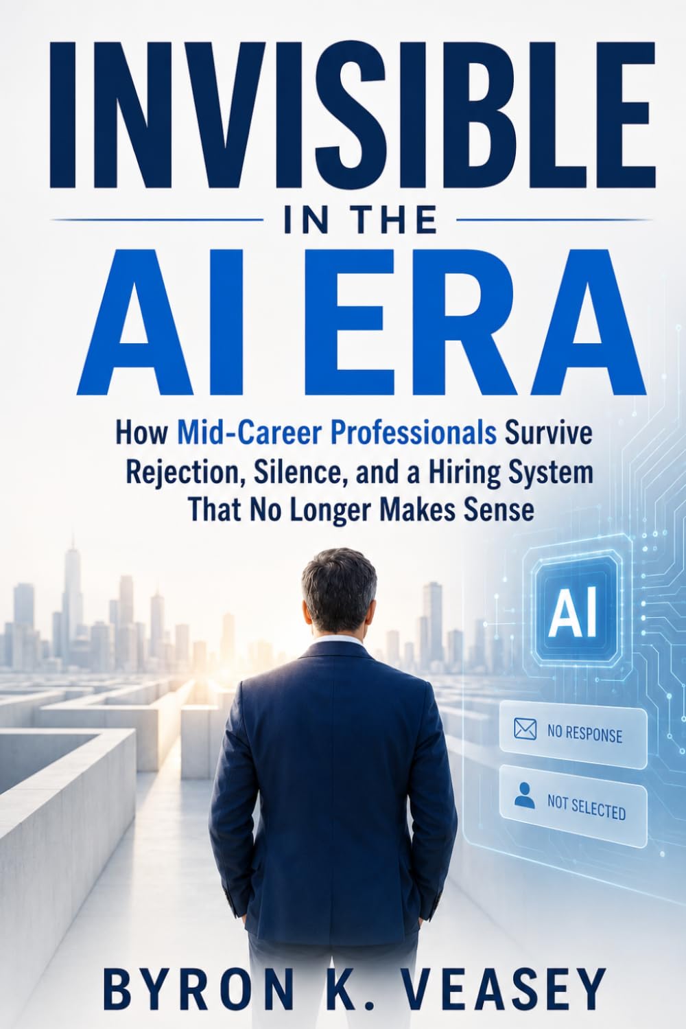 Invisible in the AI Era: How Mid‑Career Professionals Survive Rejection, Silence, and a Hiring System That No Longer Makes Sense