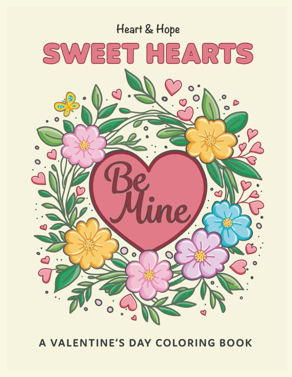 Heart and Hope Sweet Hearts: A Valentine's Day Coloring Book for Adults and Teens