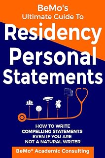 BeMo's Ultimate Guide to Residency Personal Statements: How to Write Compelling Statements Even If You are Not a Natural Writer