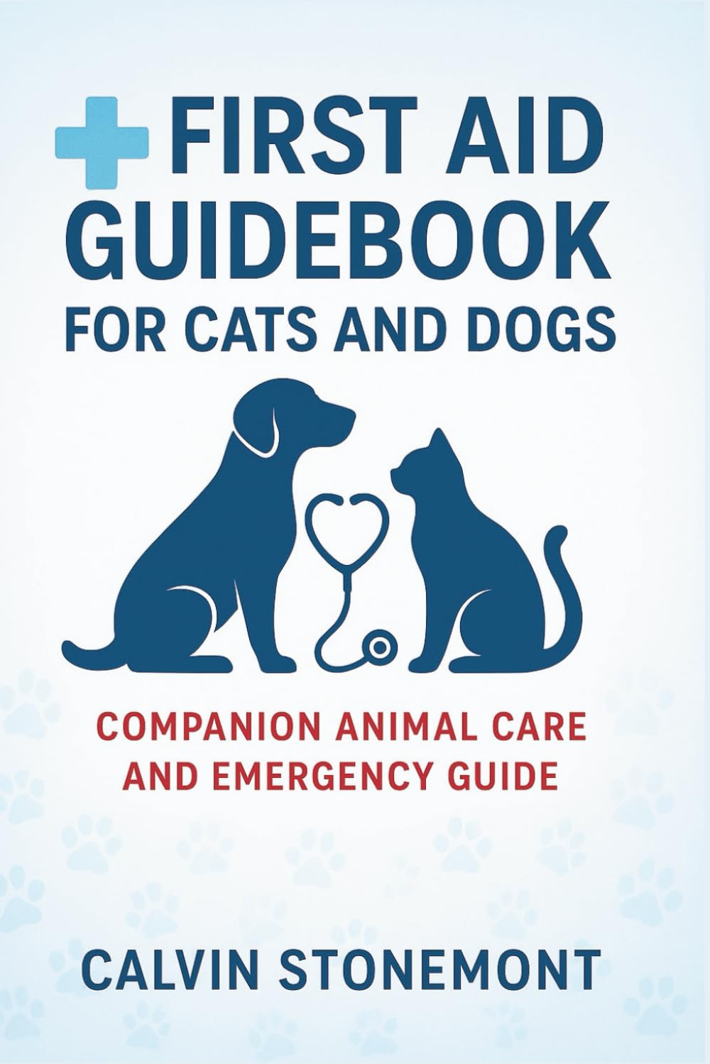 First Aid Guidebook For Cats and Dogs: Companion Animal Care and Emergency Guide