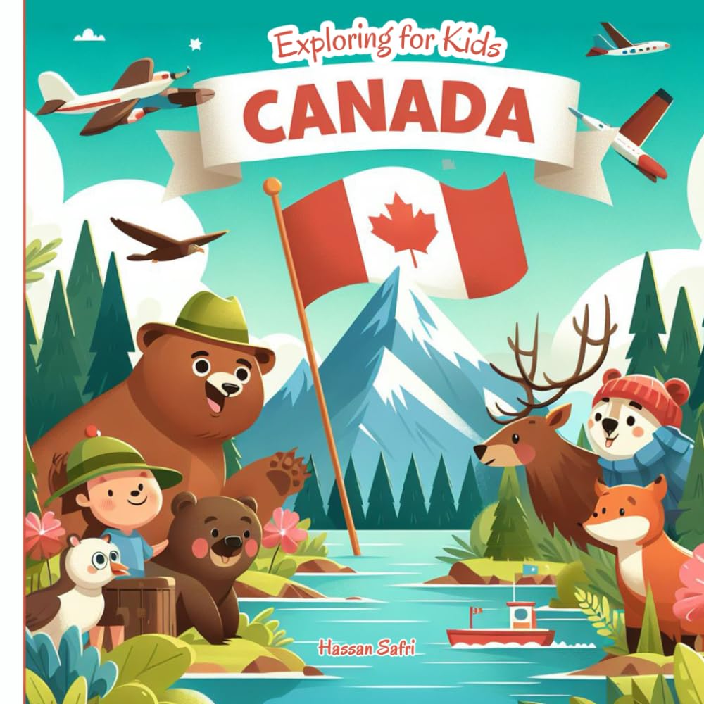 Canada Exploring for Kids: Discover Canadian Natural Wonders, Fun Facts, Famous Landmarks, and Exciting Adventures Across the Country
