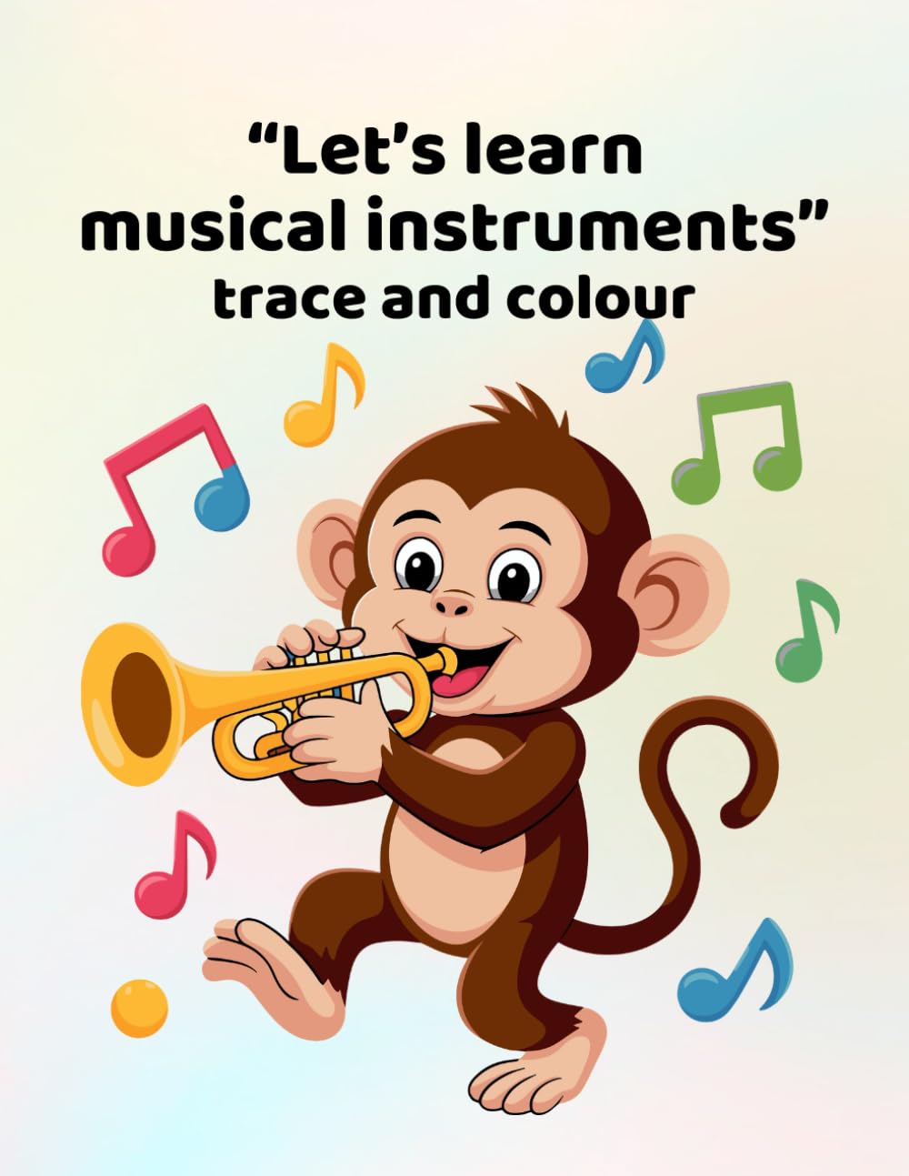 Lets learn musical instruments - trace and colour: Making learning fun for ages 3 - 6