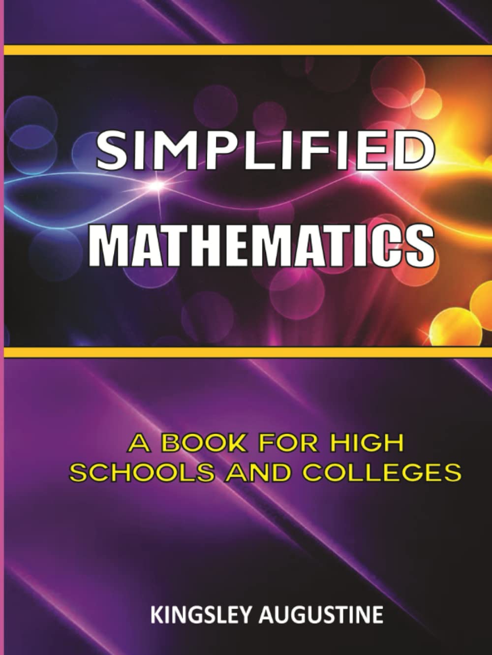 Simplified Mathematics: A Book for High Schools and Colleges