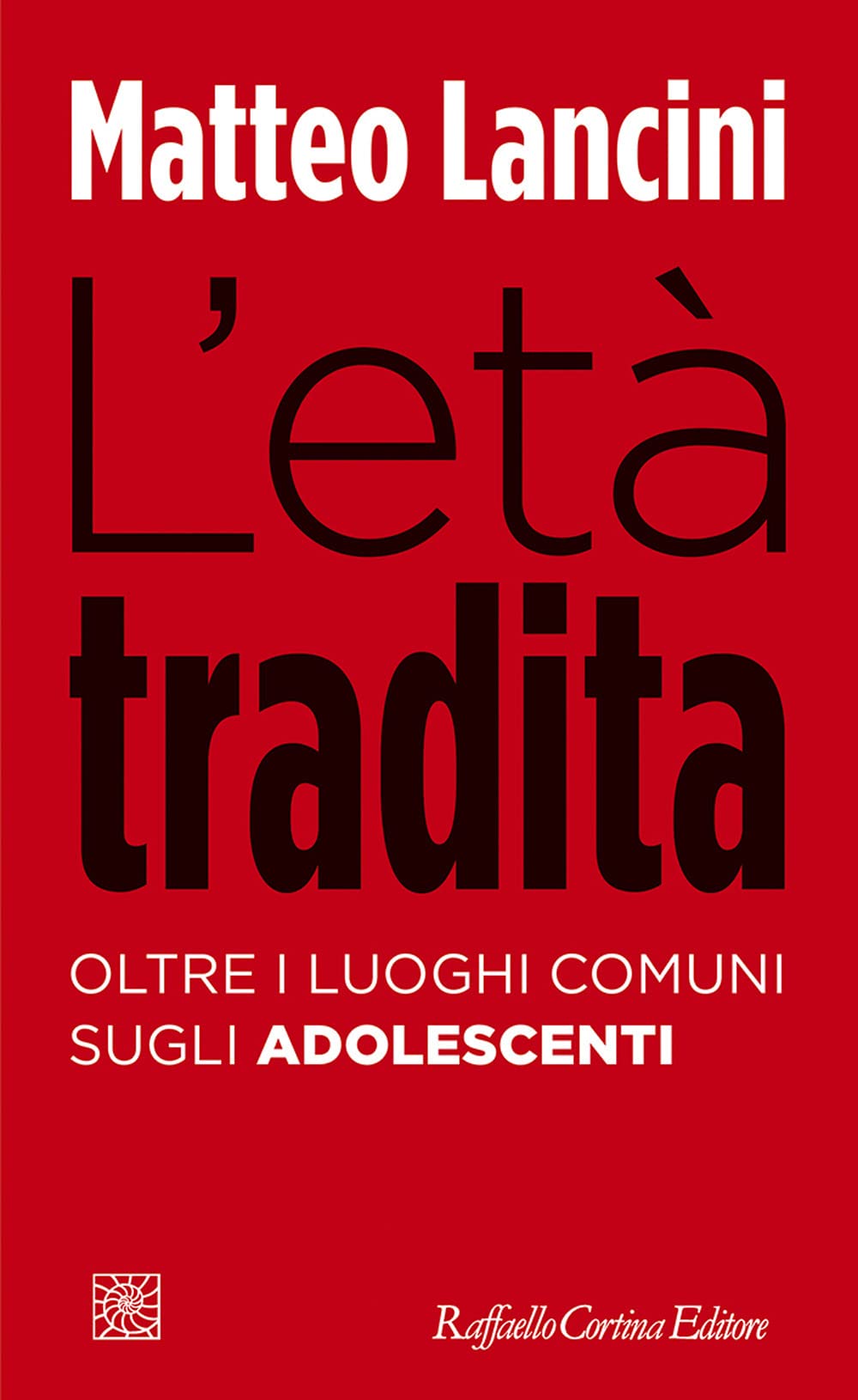 L'età Tradita. Oltre I Luoghi Comuni Sugli Adolescenti - 4
