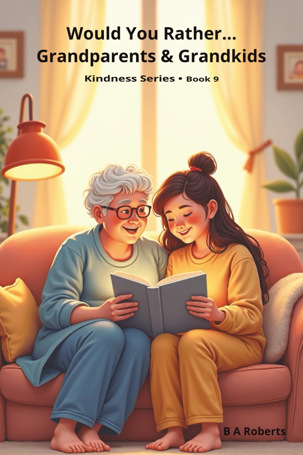 Would You Rather....Grandparents & Grandkids: Kindness Series Book 9