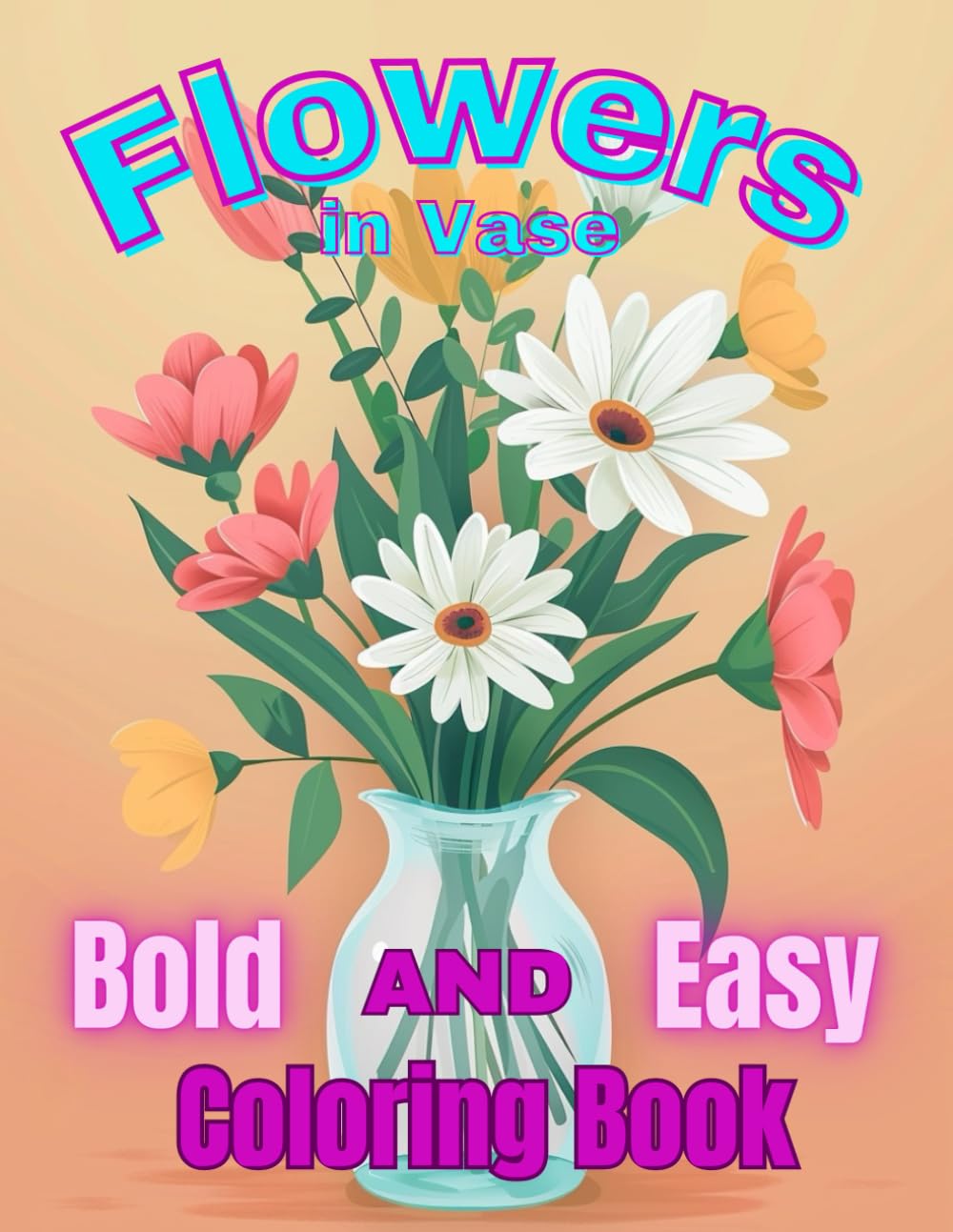 Bold and Easy Flowers Coloring Book.: Relaxing Flowers in Vase for Kids, Teens and Adults. 55 Simple and Easy Designs.