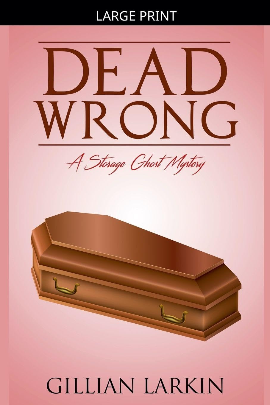 Dead Wrong: 8 (Storage Ghost Mysteries)