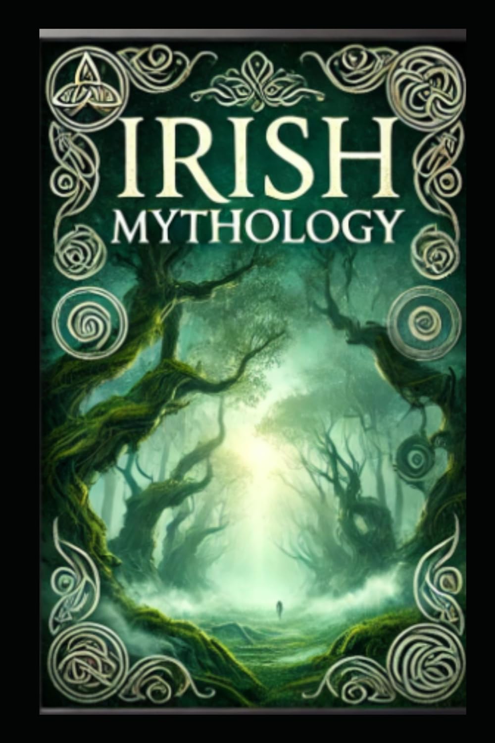 The Irish Mythology: Gods, Heroes, and Legends