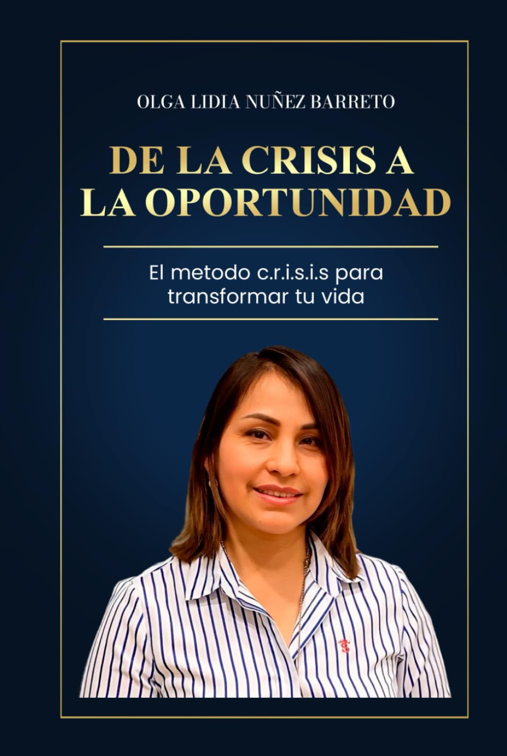 De la crisis a la oportunidad: El método c.r.i.s.i.s. para transformar tu vida