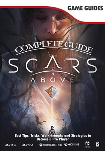 Scars Above Complete Guide: (2023) Walkthrough, Best Tips, Tricks and How to become the best player