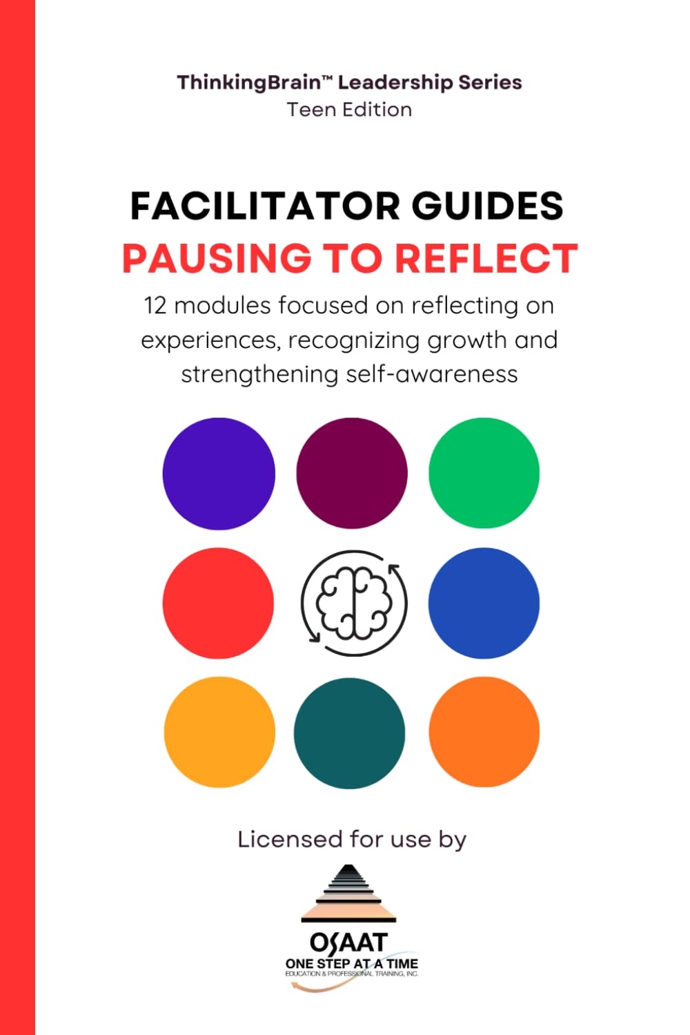 FACILITATOR GUIDE: Pausing to Reflect (ThinkingBrain™ Leadership Series (Teen Edition))
